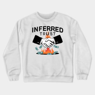 Inferred Trust Series Logo Money On Fire Design Crewneck Sweatshirt